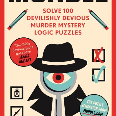 Murdle: Solve 100 Murder Mystery Logic Puzzles