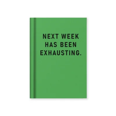 Next Week Has Been Exhausting A7 Notebook