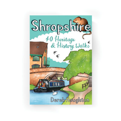 Shropshire: 40 Heritage & History Walks